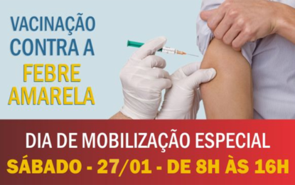 Mobilização especial de vacinação contra febre amarela neste sábado dia 27