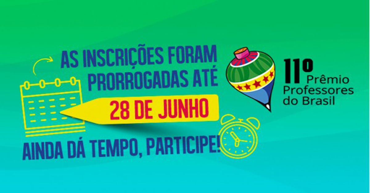 Inscrições para o Prêmio Professores do Brasil são prorrogadas para o dia 28 de junho.