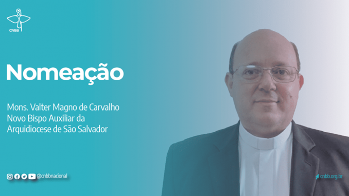Santo Padre nomeia o Padre Valter Magno de Carvalho como Bispo auxiliar da Arquidiocese de São Salvador (BA)