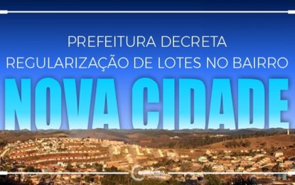 Prefeitura decreta regularização de lotes no bairro Nova Cidade